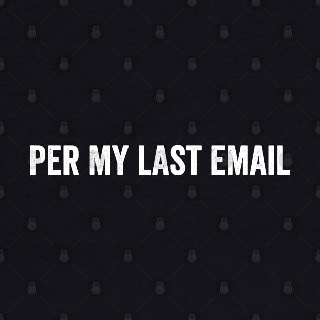 Per My Last Email - Text Style White Font by jorinde winter designs